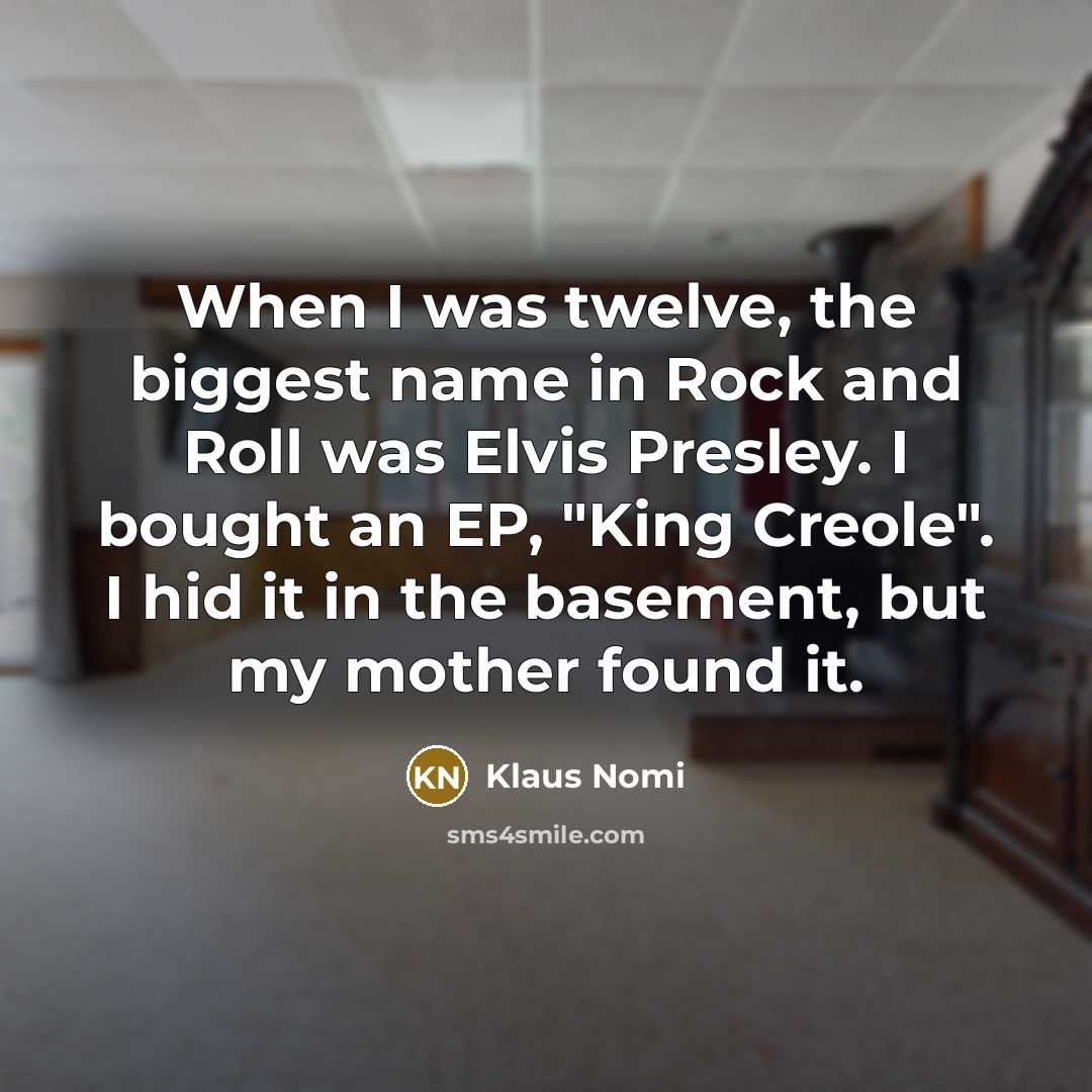 “When I was twelve, the biggest name in Rock and…” quote by Klaus Nomi