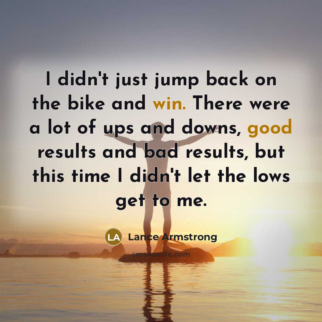 “I didn't just jump back on the bike and win.…” quote by Lance Armstrong