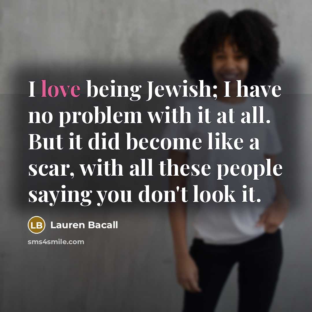 “I love being Jewish; I have no problem with it…” quote by Lauren Bacall