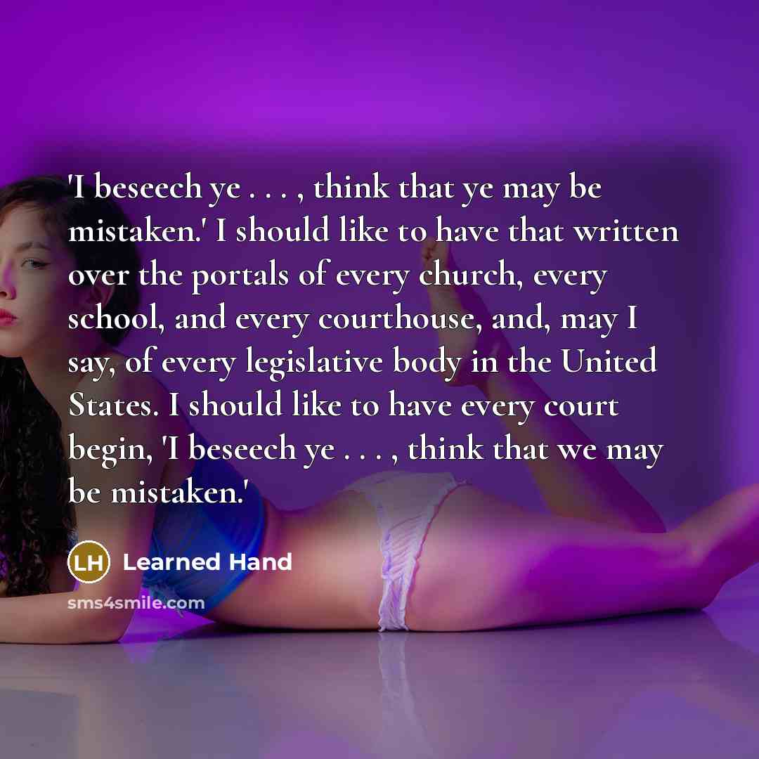“'I beseech ye . . . , think that ye…” quote by Learned Hand