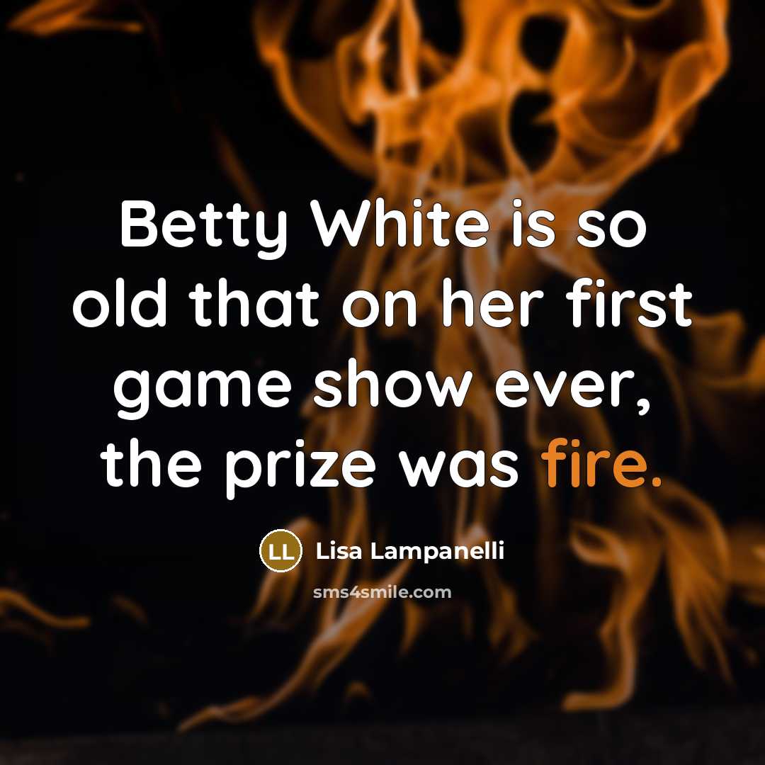 “Betty White is so old that on her first game…” quote by Lisa Lampanelli