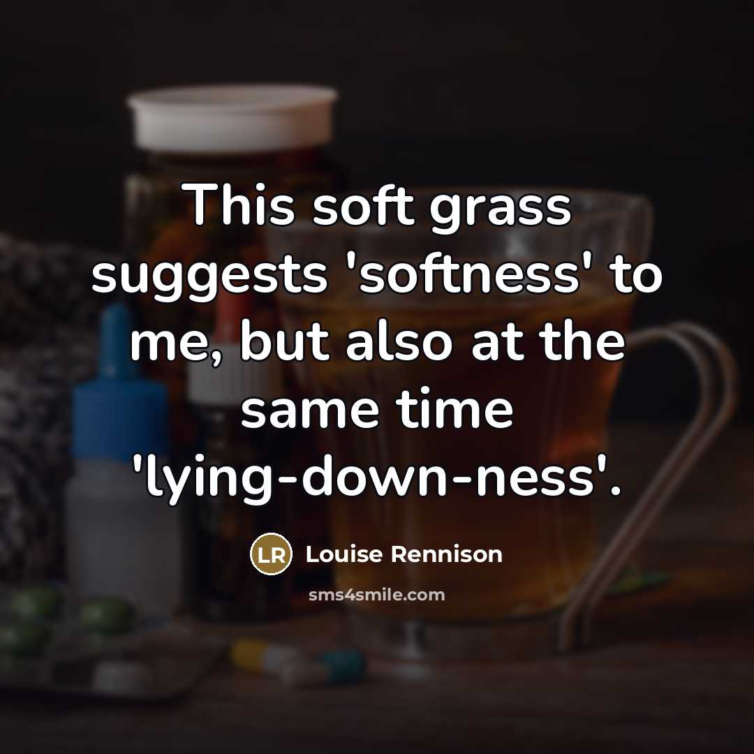 “This soft grass suggests 'softness' to me, but also at…” quote by Louise Rennison