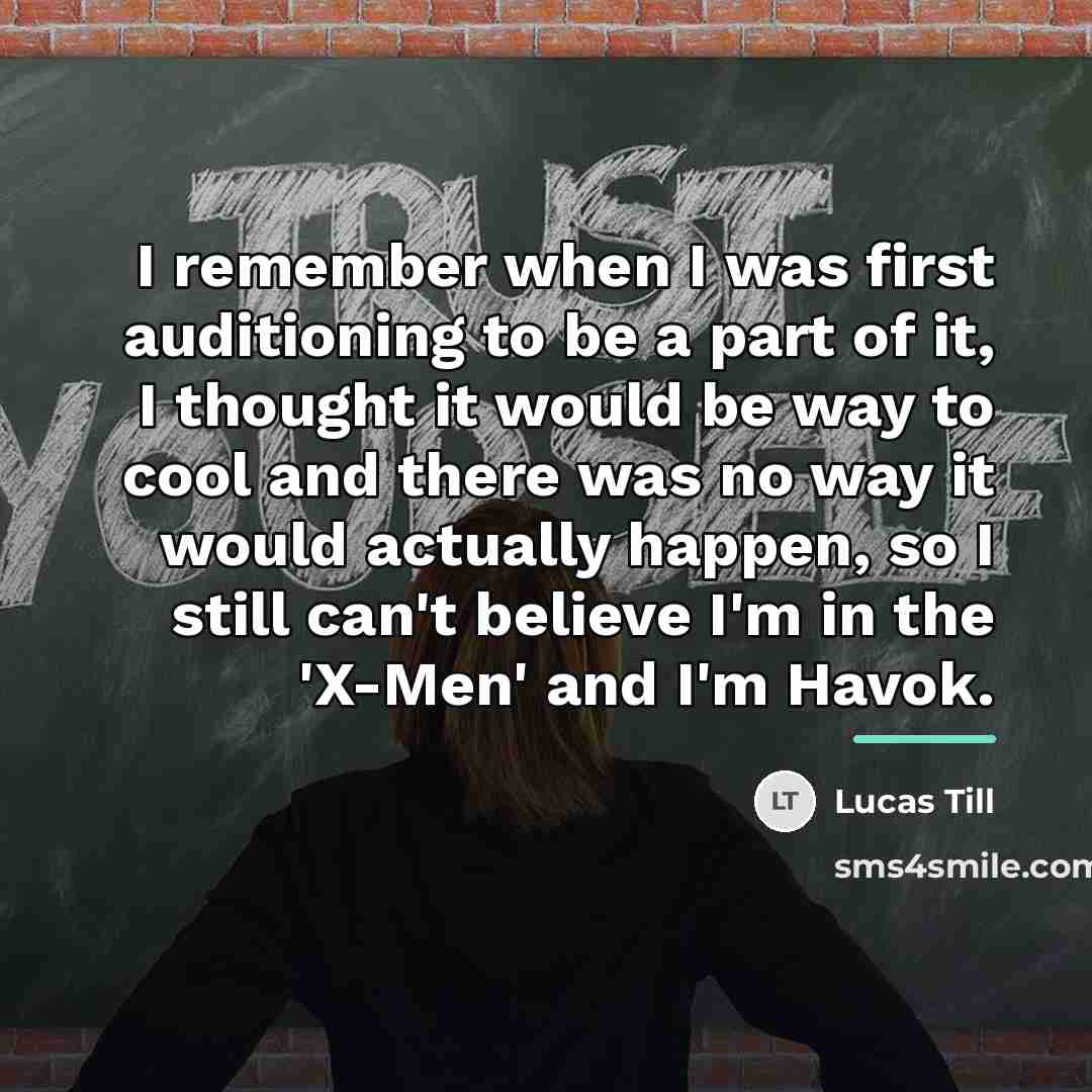 “I remember when I was first auditioning to be a…” quote by Lucas Till