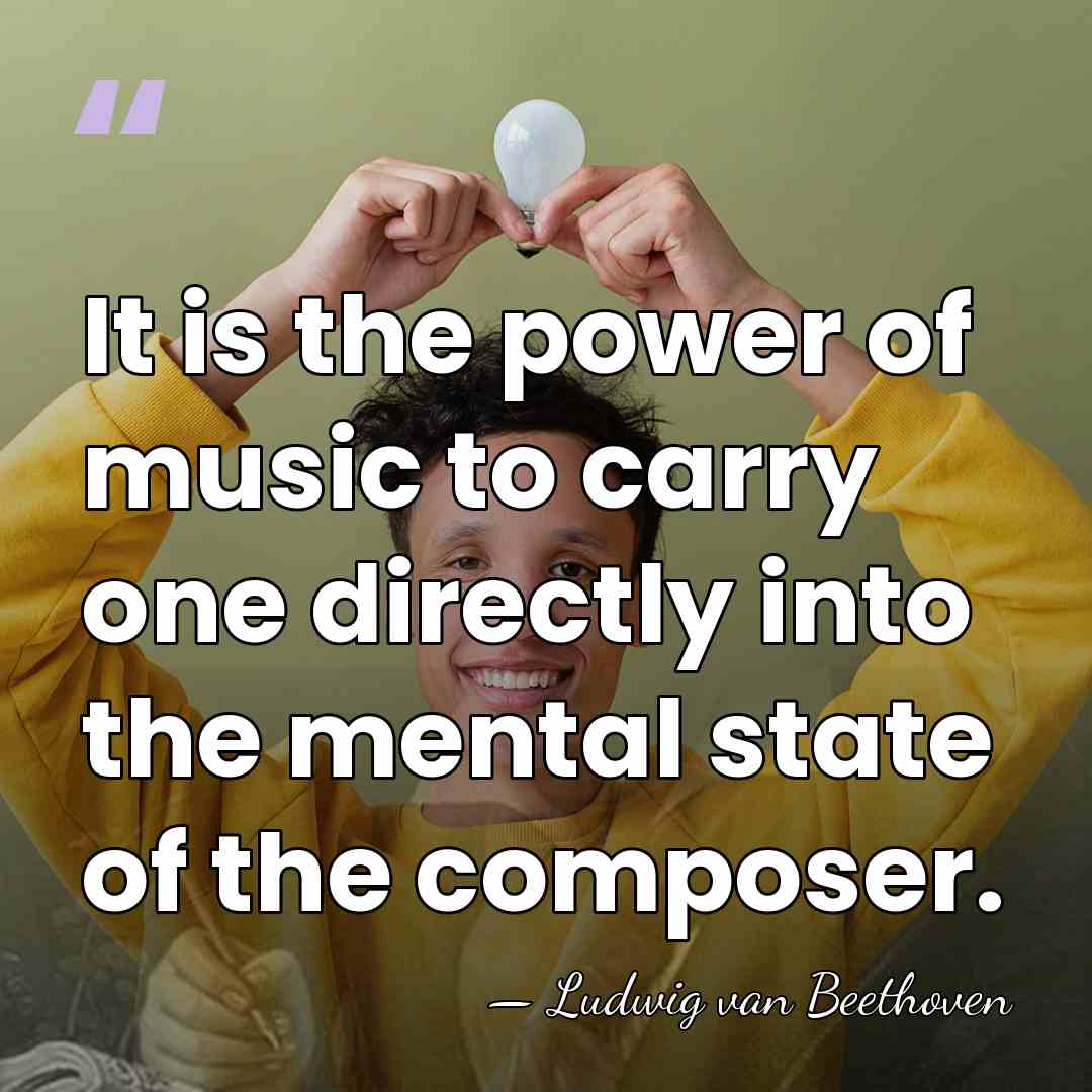It is the power of music to carry one directly into the&hellip; - Ludwig van Beethoven