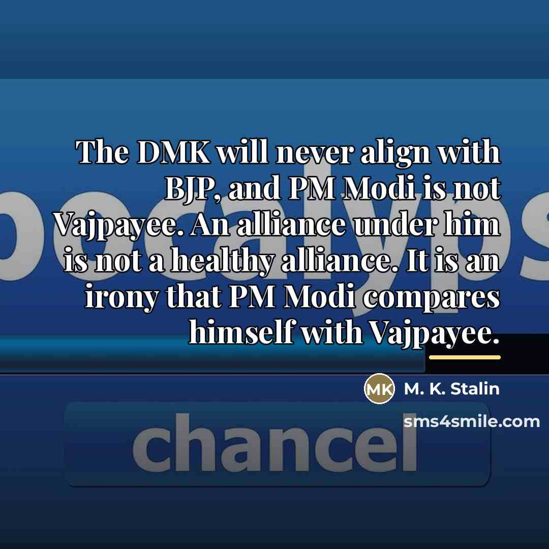“The DMK will never align with BJP, and PM Modi…” quote by M. K. Stalin