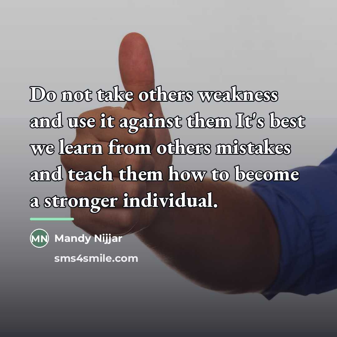 “Do not take others weakness and use it against them…” quote by Mandy Nijjar
