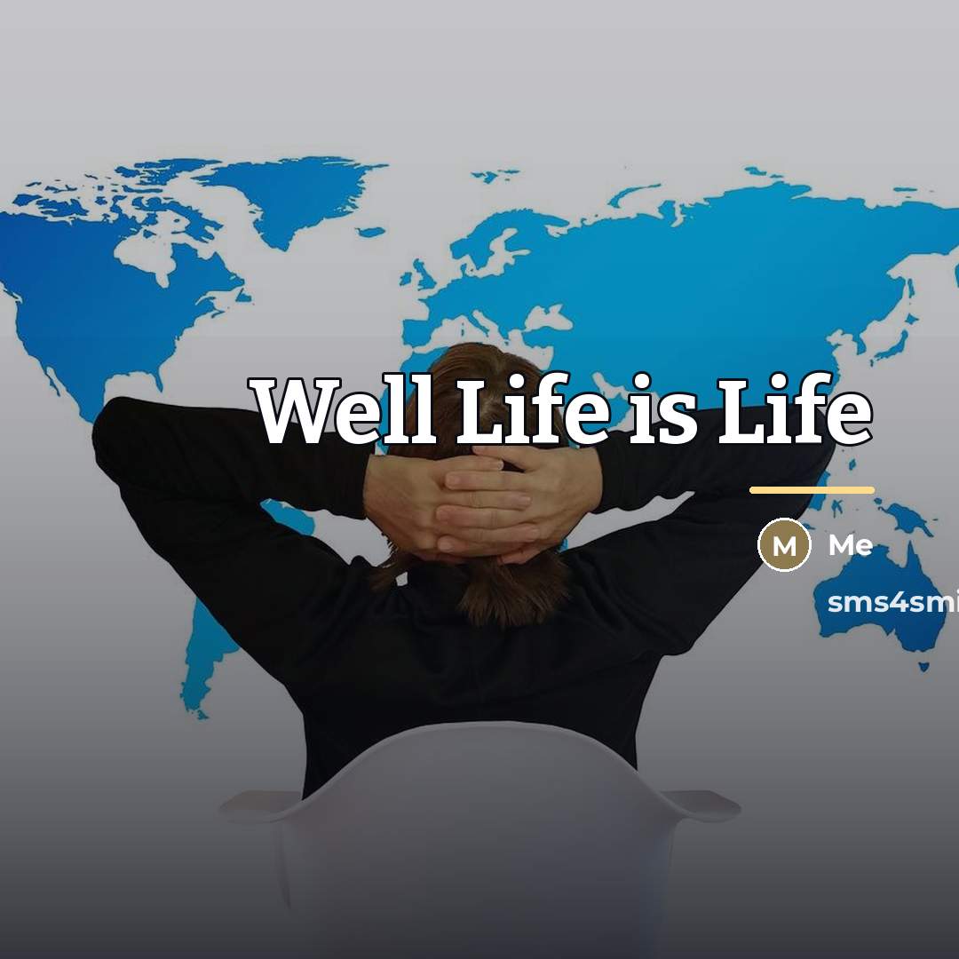 “Well Life is Life…” quote by ME