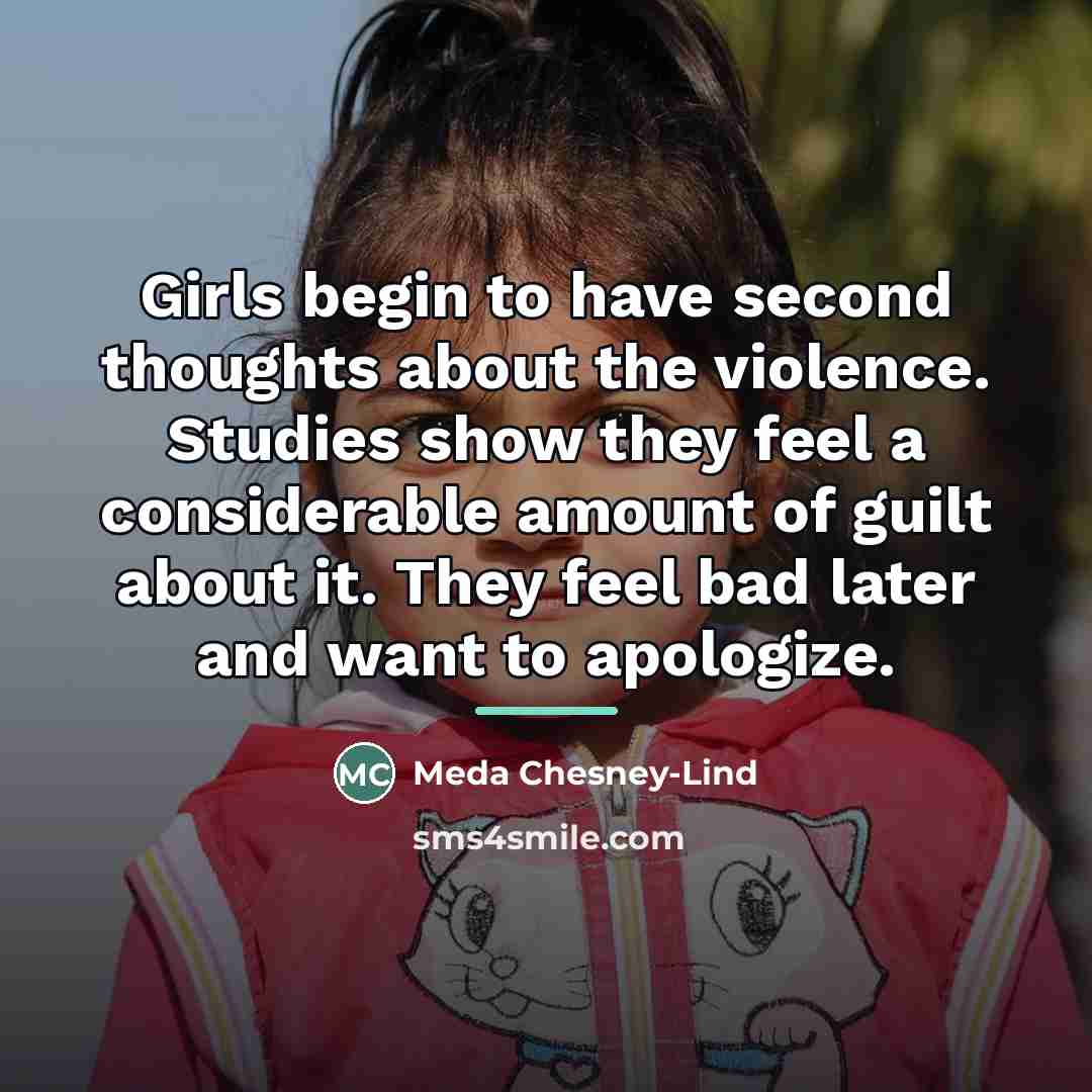“Girls begin to have second thoughts about the violence. Studies…” quote by Meda Chesney-Lind