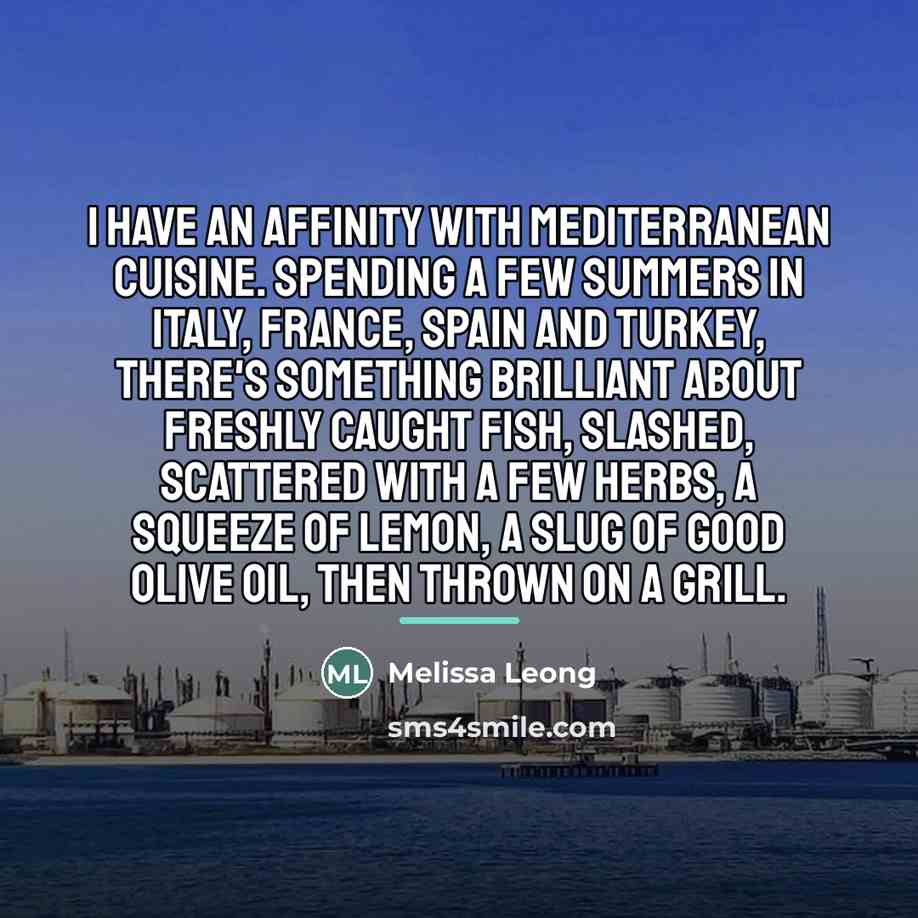 “I have an affinity with Mediterranean cuisine. Spending a few…” quote by Melissa Leong