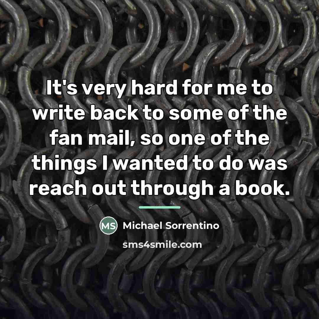 “It's very hard for me to write back to some…” quote by Michael Sorrentino