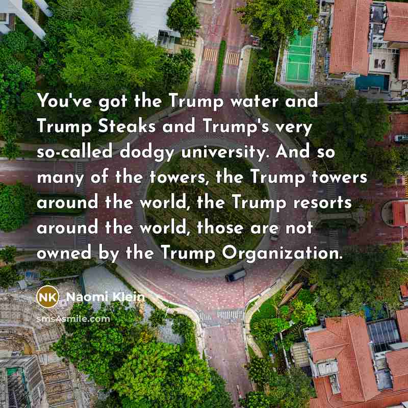 “You've got the Trump water and Trump Steaks and Trump's…” quote by Naomi Klein