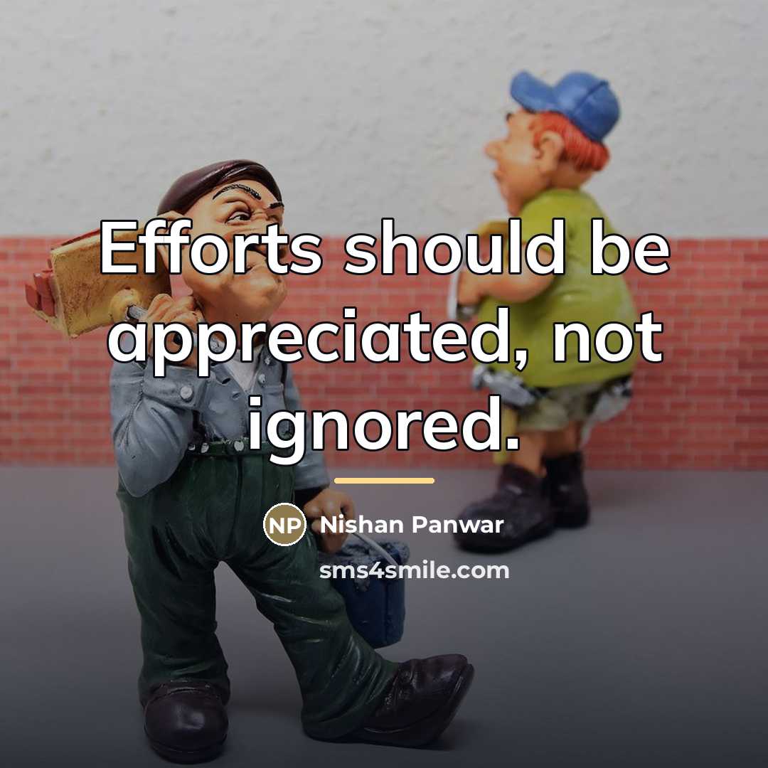 “Efforts should be appreciated, not ignored.…” quote by Nishan Panwar