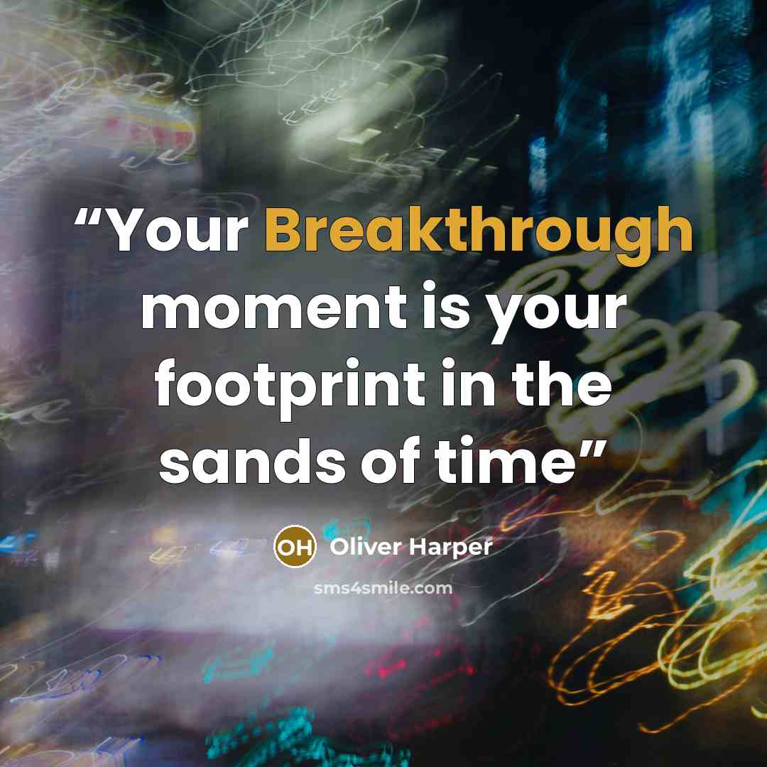 “Your Breakthrough moment is your footprint in the sands of time” quote by Oliver Harper