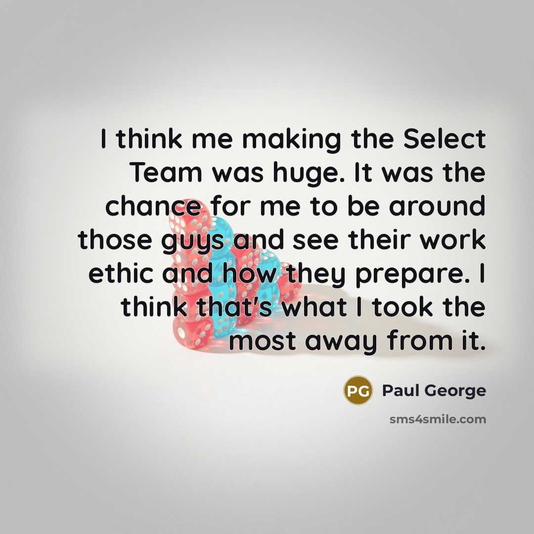 “I think me making the Select Team was huge. It…” quote by Paul George