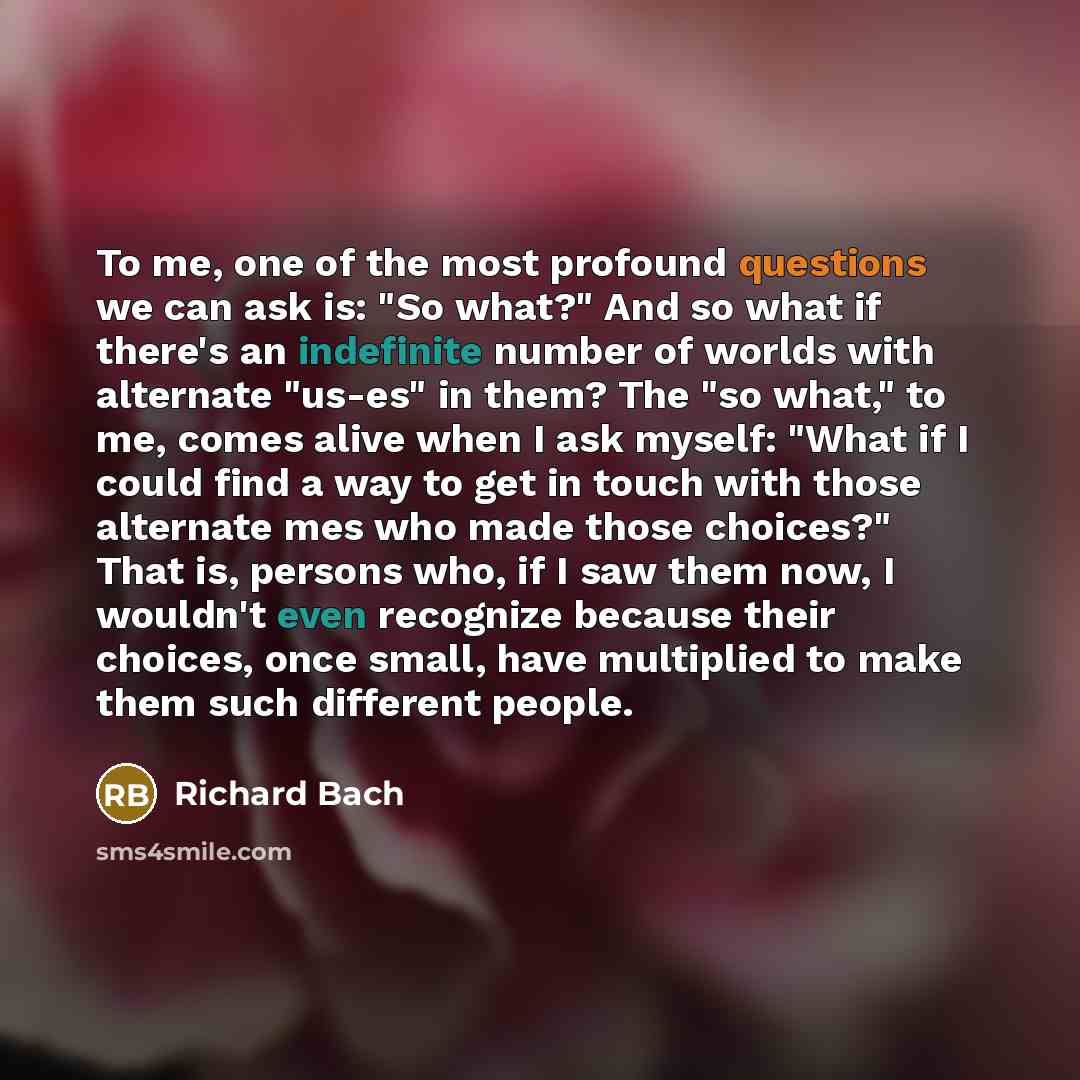 “To me, one of the most profound questions we can…” quote by Richard Bach