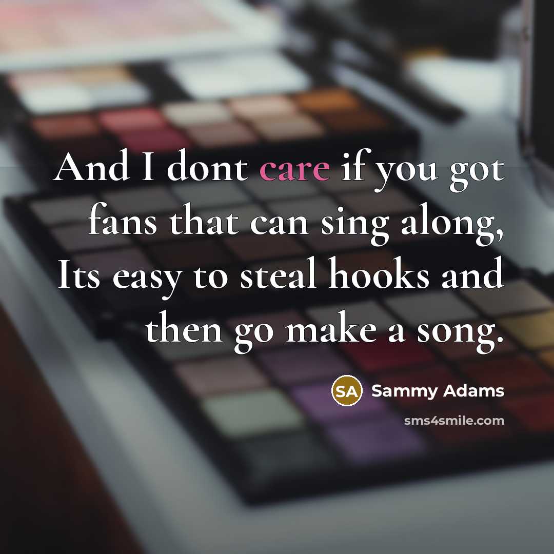 “And I dont care if you got fans that can…” quote by Sammy Adams