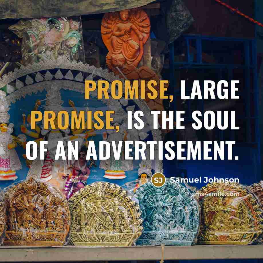 “Promise, large promise, is the soul of an advertisement.…” quote by Samuel Johnson