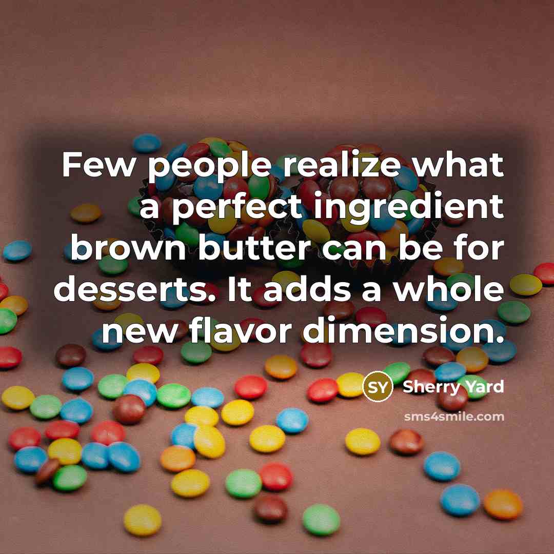 “Few people realize what a perfect ingredient brown butter can…” quote by Sherry Yard