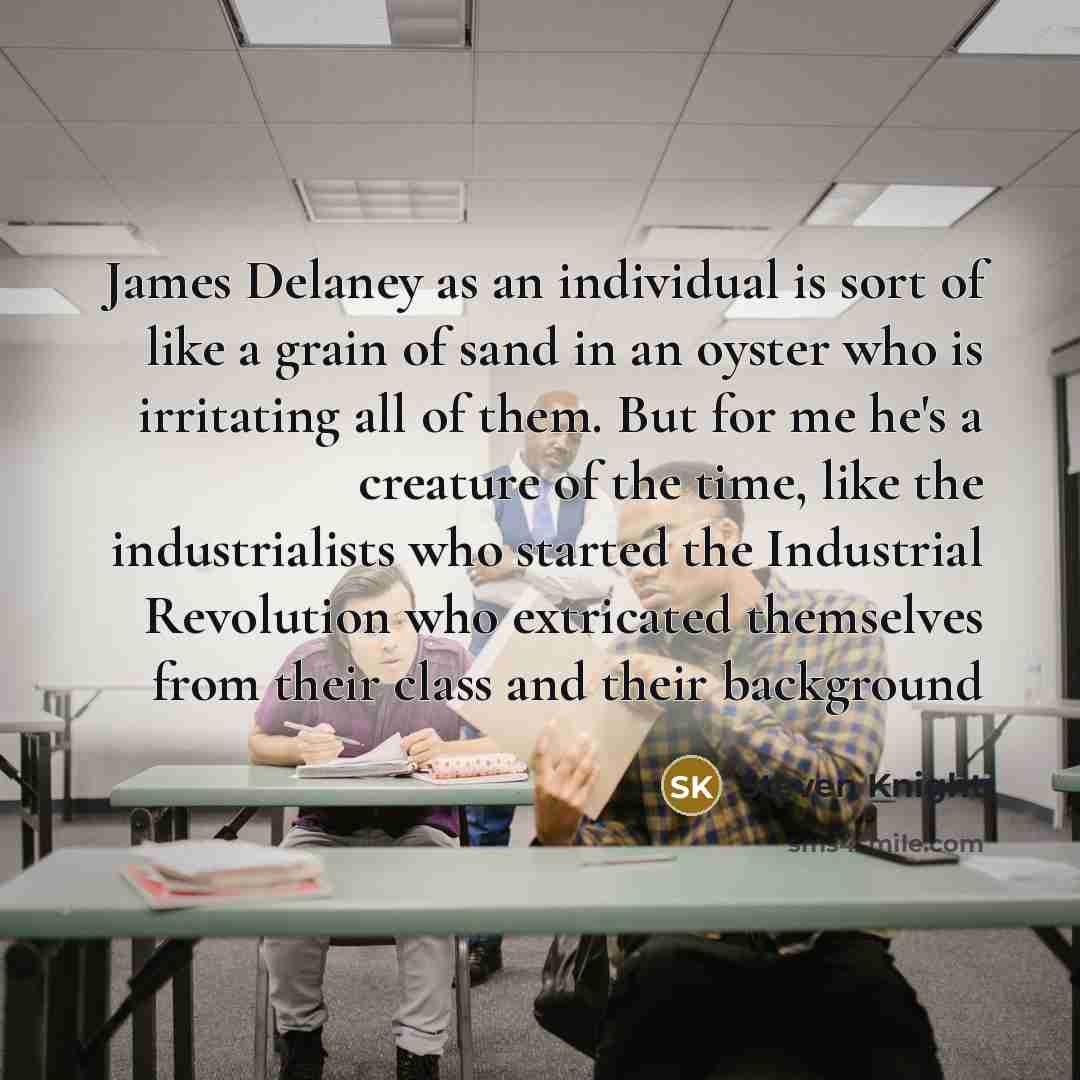 “James Delaney as an individual is sort of like a…” quote by Steven Knight