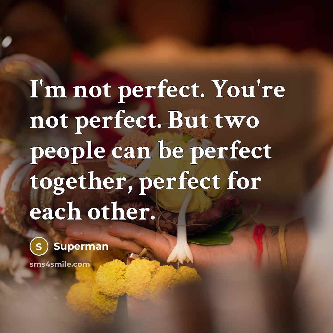 “I'm not perfect. You're not perfect. But two people can…” quote by Superman