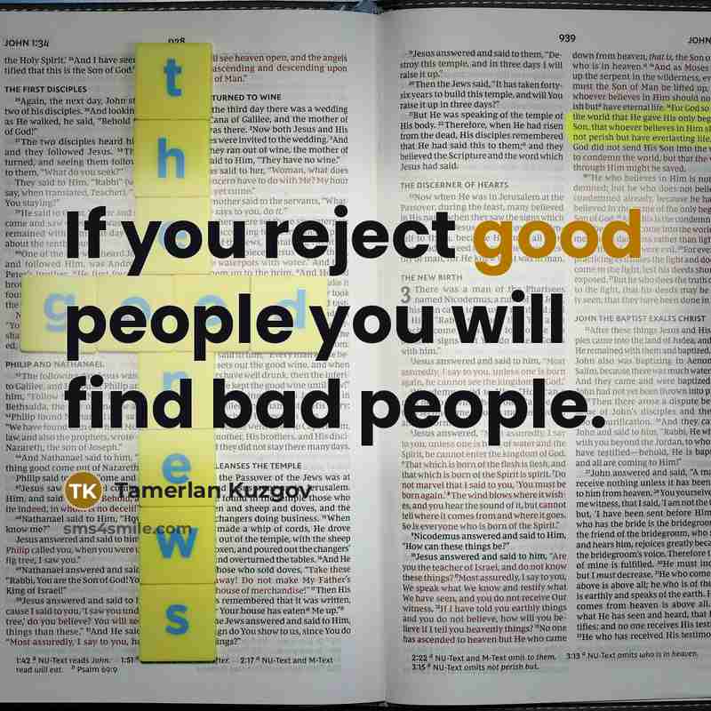 “If you reject good people you will find bad people.…” quote by Tamerlan Kuzgov