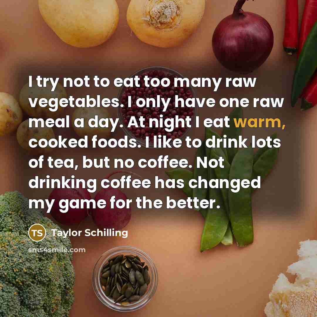 “I try not to eat too many raw vegetables. I…” quote by Taylor Schilling