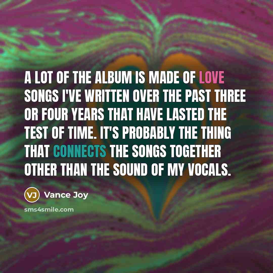 “A lot of the album is made of love songs…” quote by Vance Joy