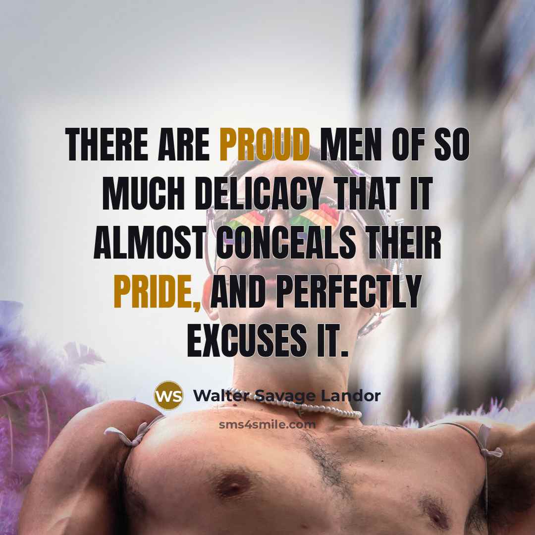 “There are proud men of so much delicacy that it…” quote by Walter Savage Landor