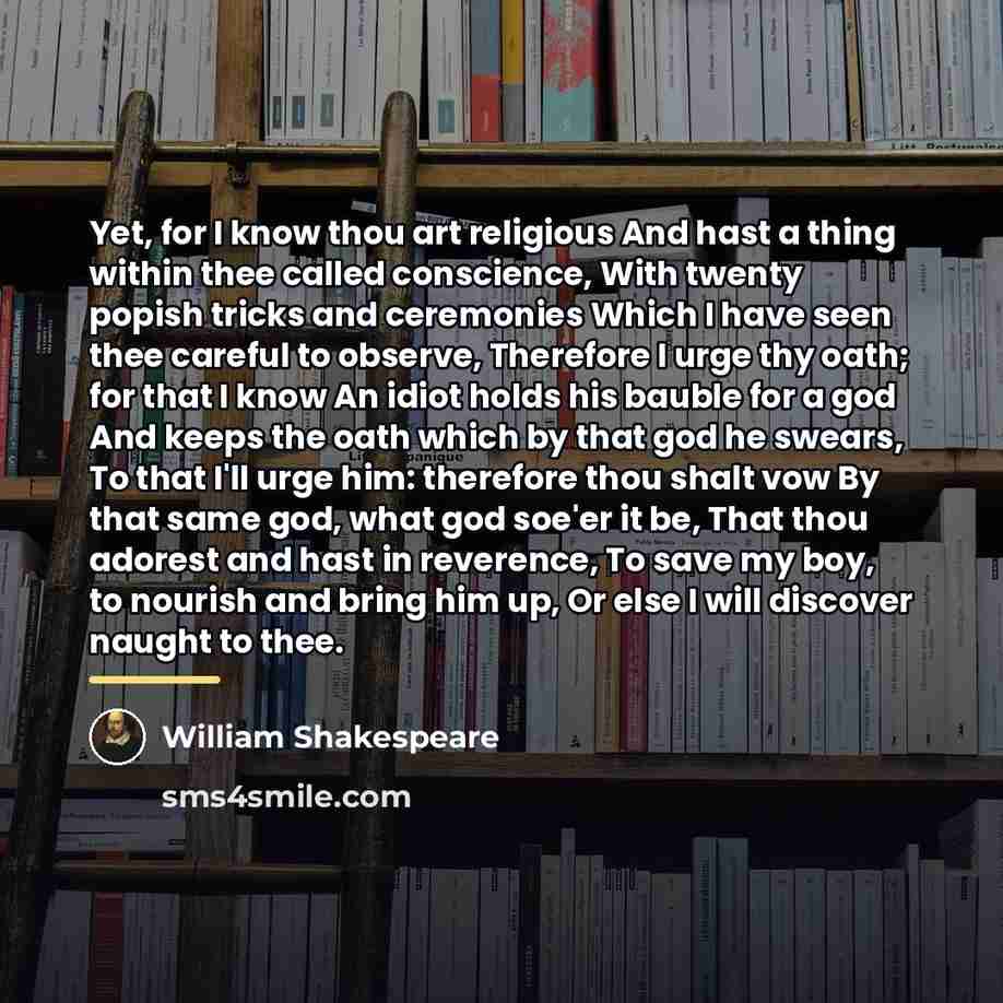 “Yet, for I know thou art religious And hast a…” quote by William Shakespeare