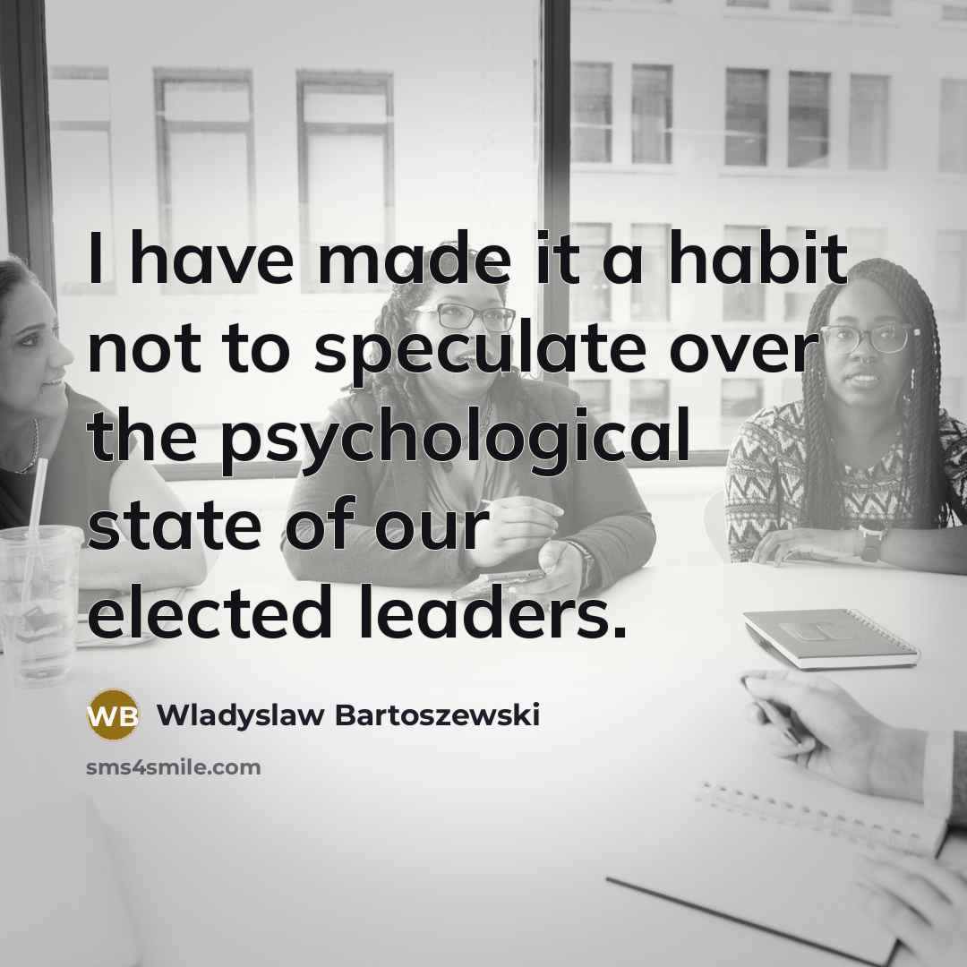 “I have made it a habit not to speculate over…” quote by Wladyslaw Bartoszewski