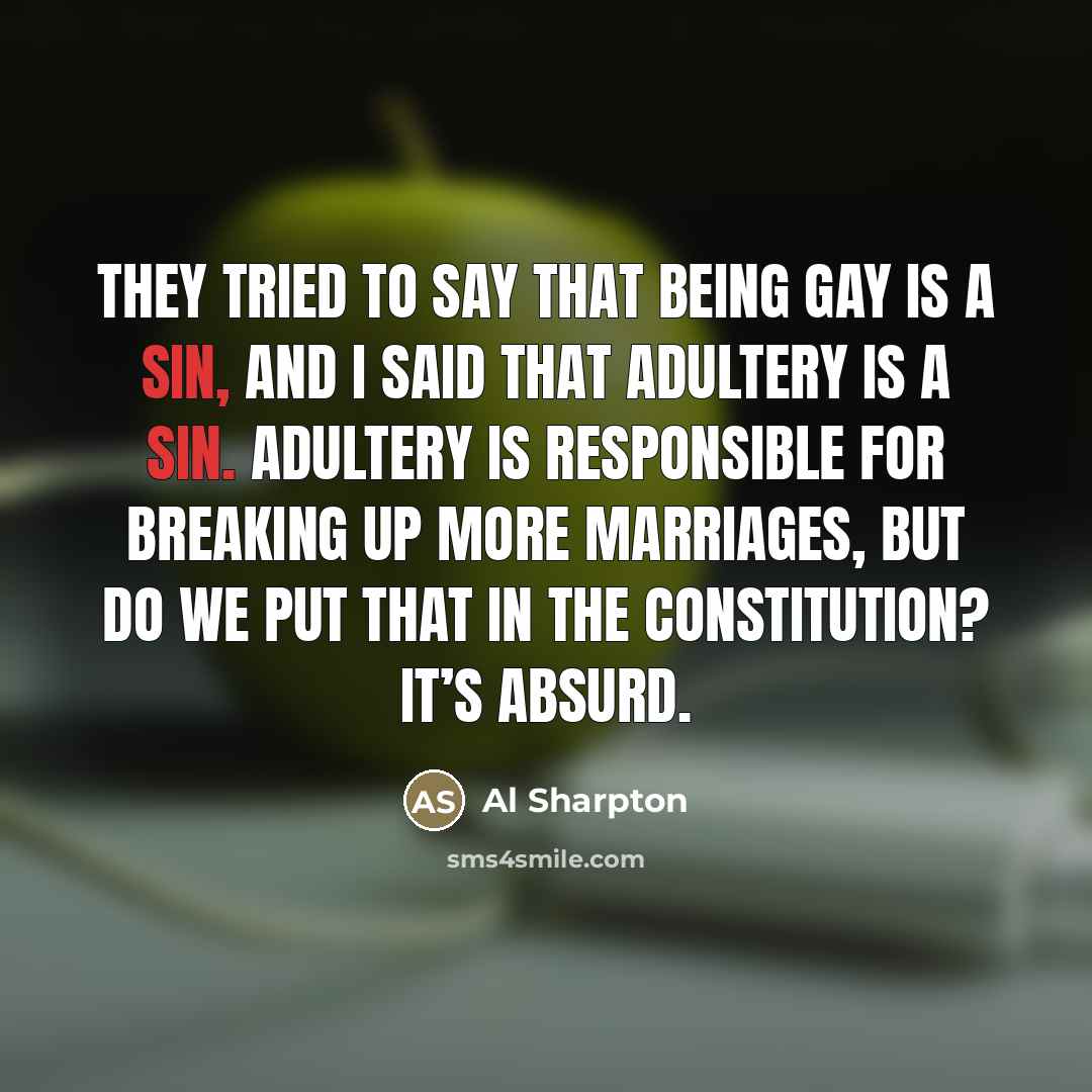 “They tried to say that being gay is a sin,…” quote by Al Sharpton