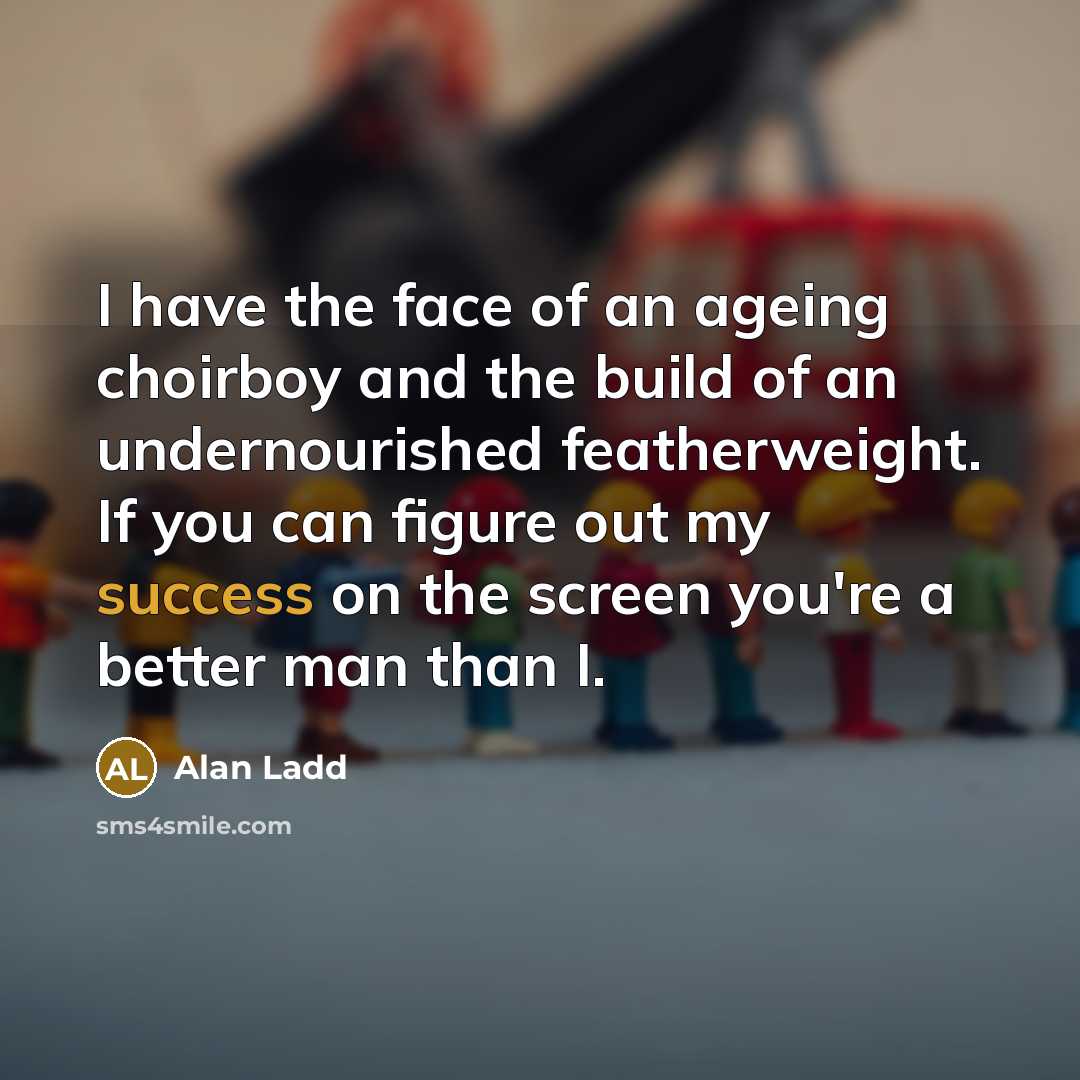 “I have the face of an ageing choirboy and the…” quote by Alan Ladd