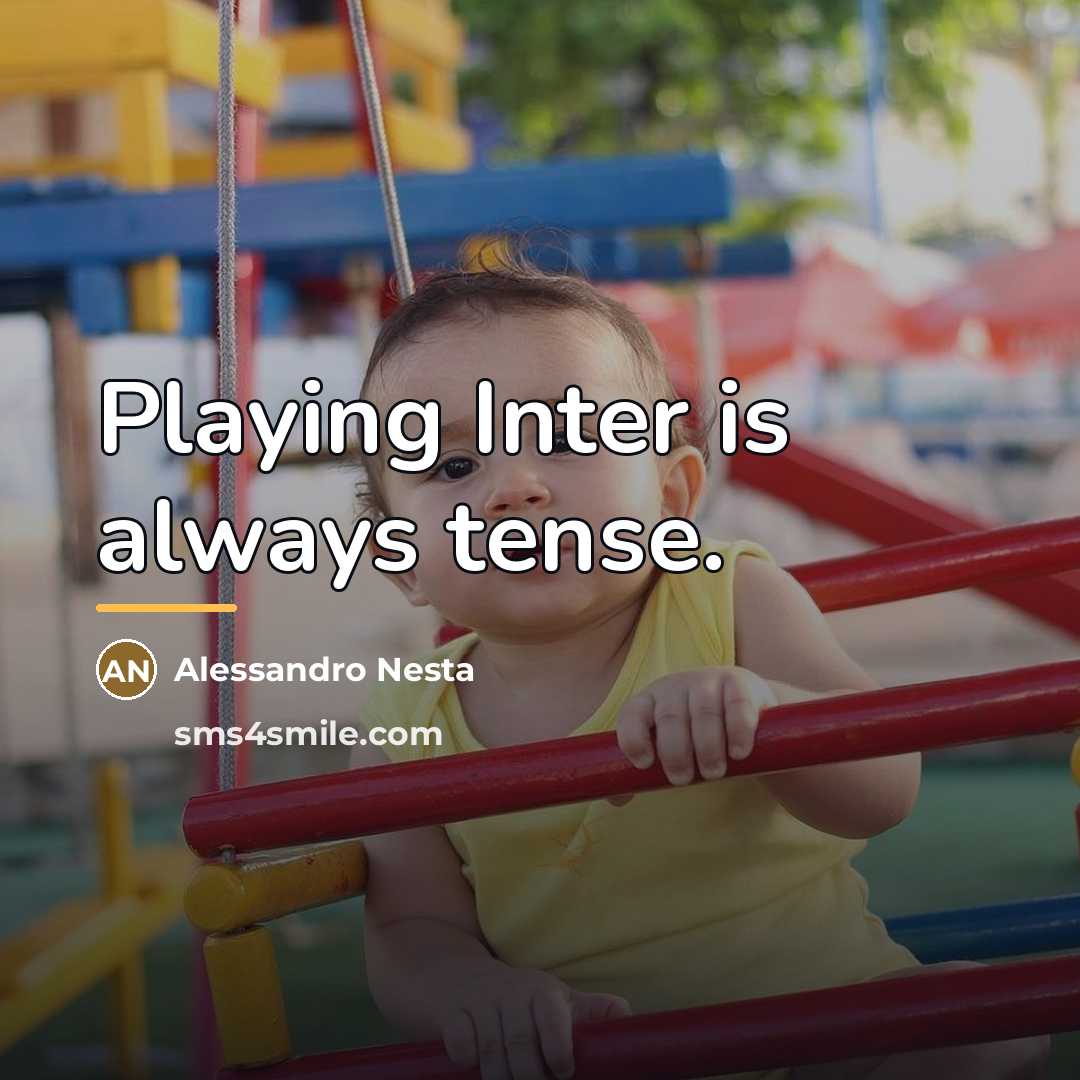 “Playing Inter is always tense.…” quote by Alessandro Nesta