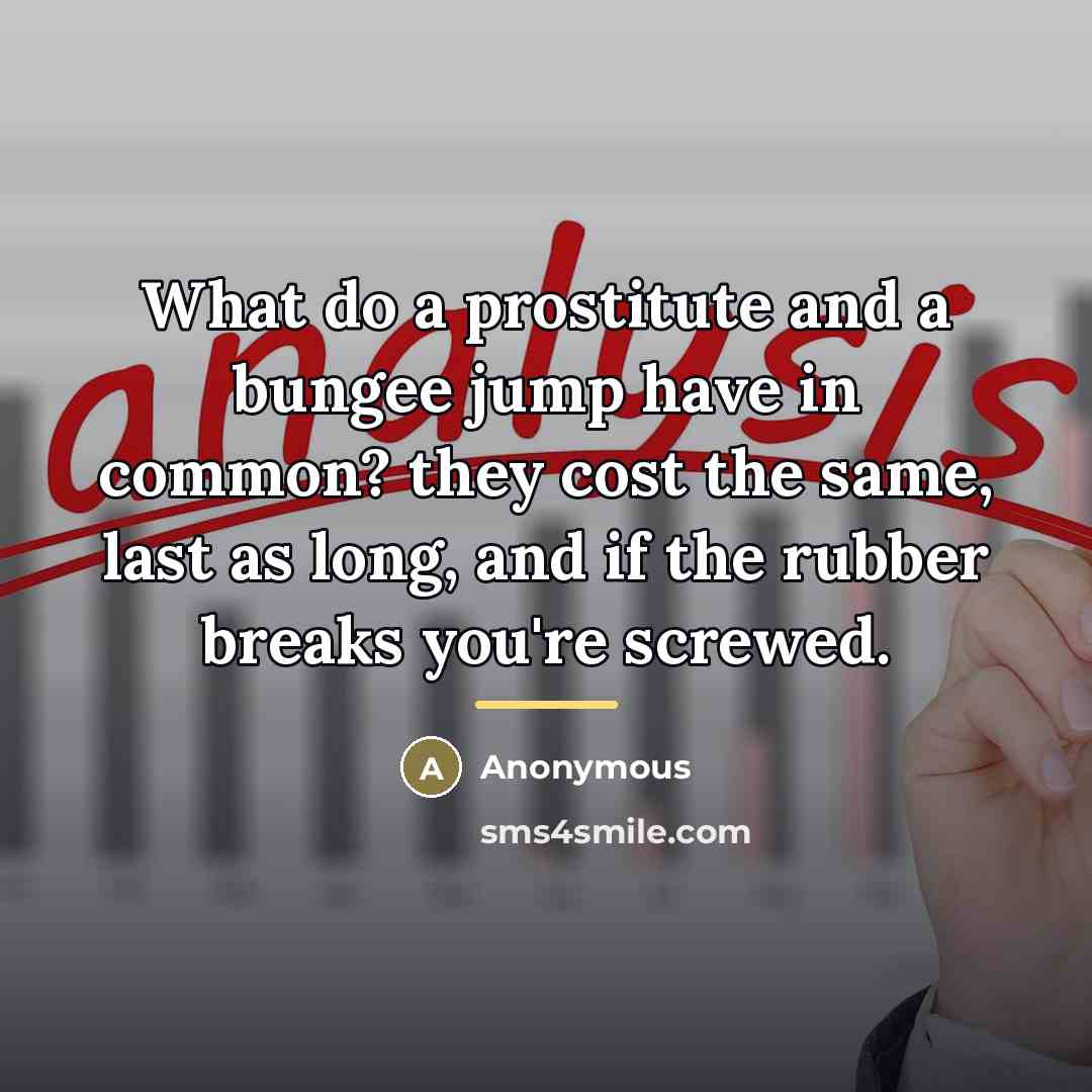 “What do a prostitute and a bungee jump have in…” quote by Anonymous