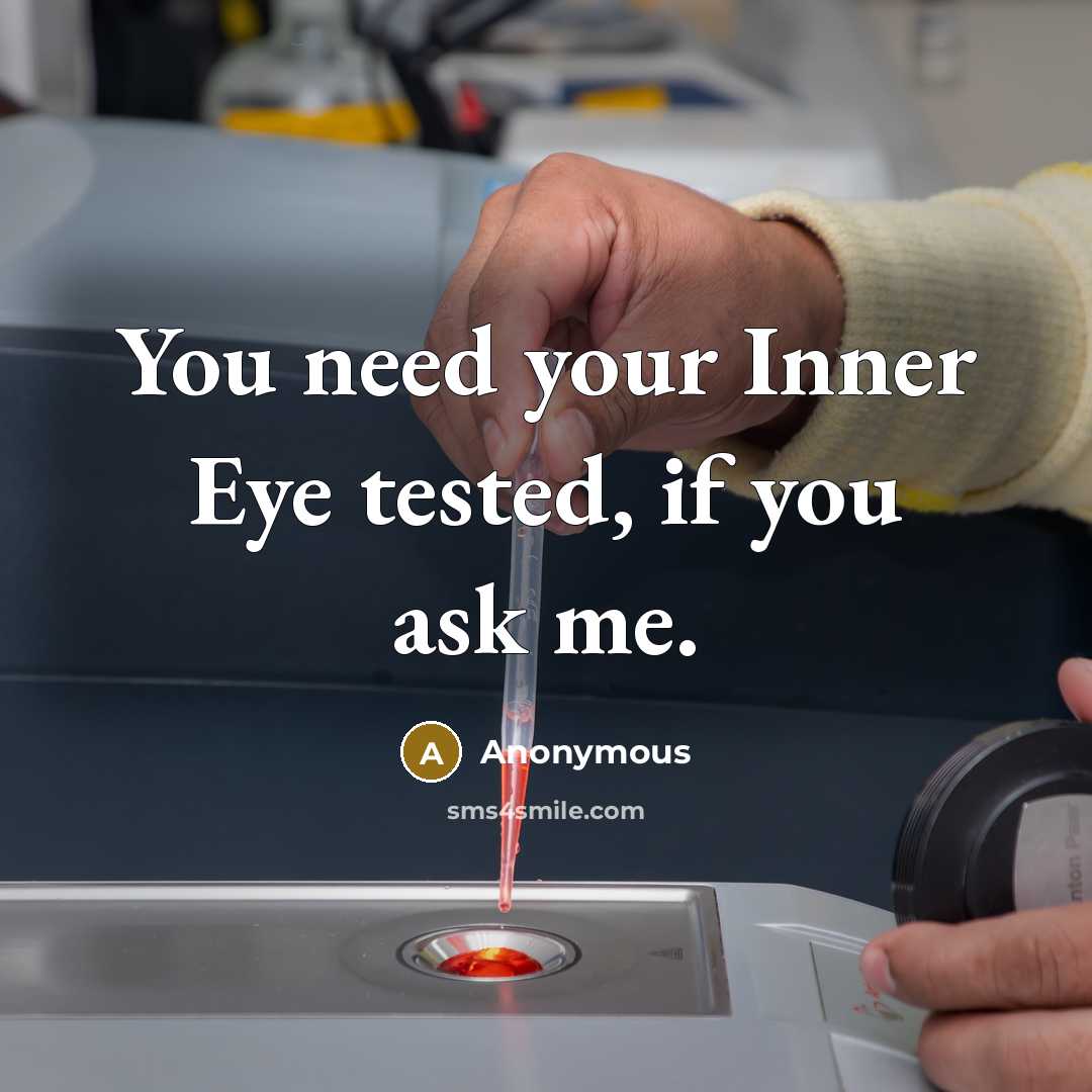 “You need your Inner Eye tested, if you ask me.…” quote by Anonymous