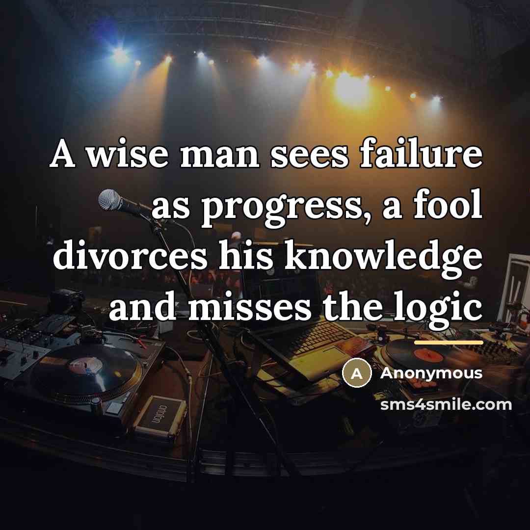 “A wise man sees failure as progress, a fool divorces…” quote by Anonymous