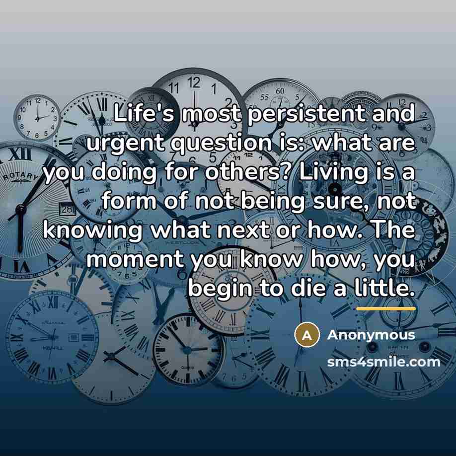 “Life's most persistent and urgent question is: what are you…” quote by Anonymous