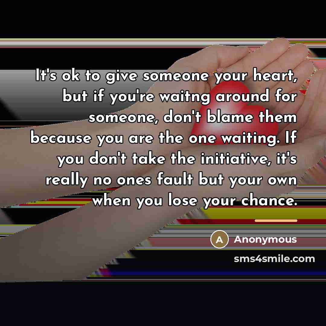 “It's ok to give someone your heart, but if you're…” quote by Anonymous