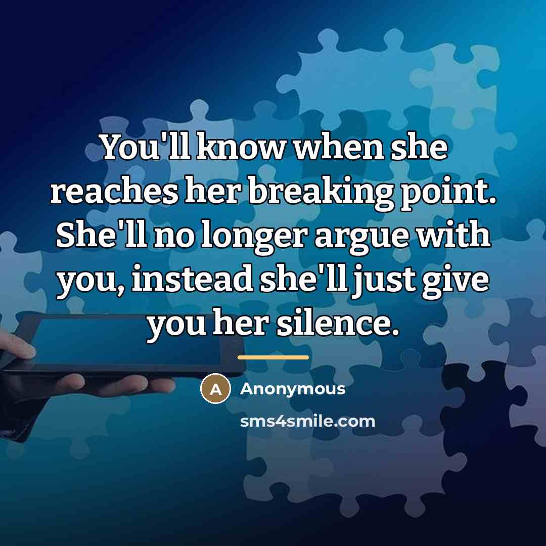 “You'll know when she reaches her breaking point. She'll no…” quote by Anonymous