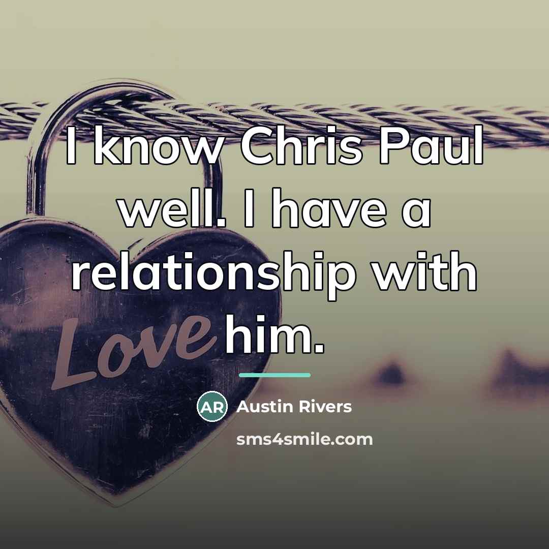 “I know Chris Paul well. I have a relationship with…” quote by Austin Rivers