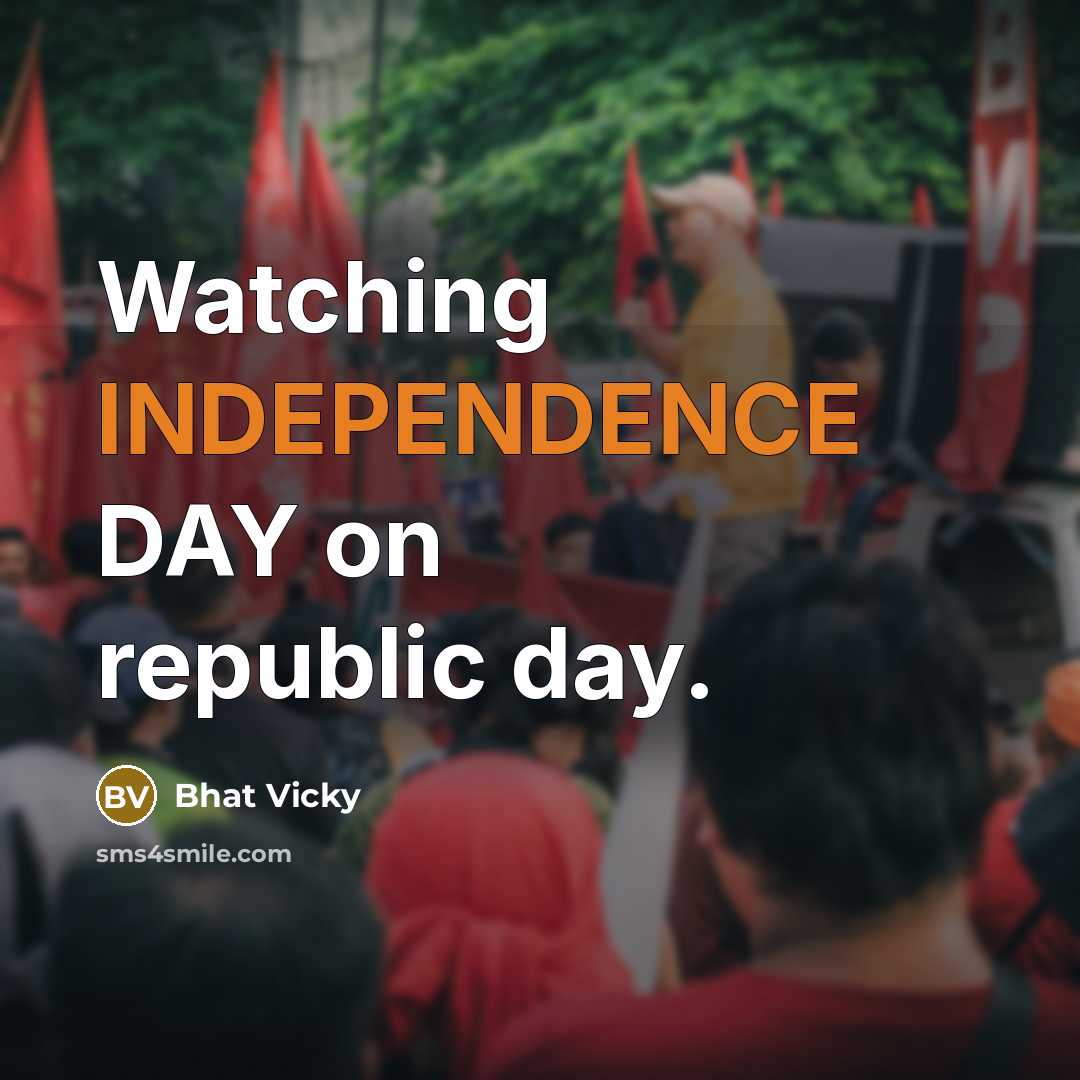 “Watching INDEPENDENCE DAY on republic day.” quote by Bhat Vicky