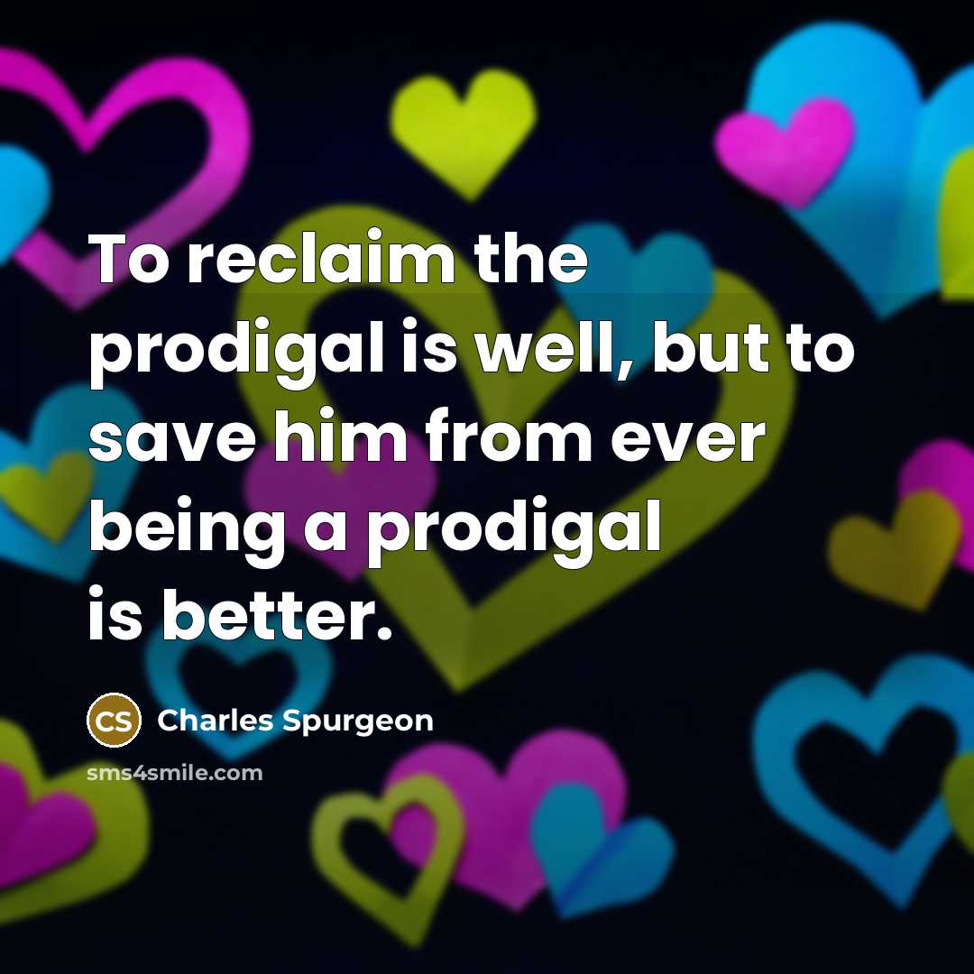 “To reclaim the prodigal is well, but to save him…” quote by Charles Spurgeon