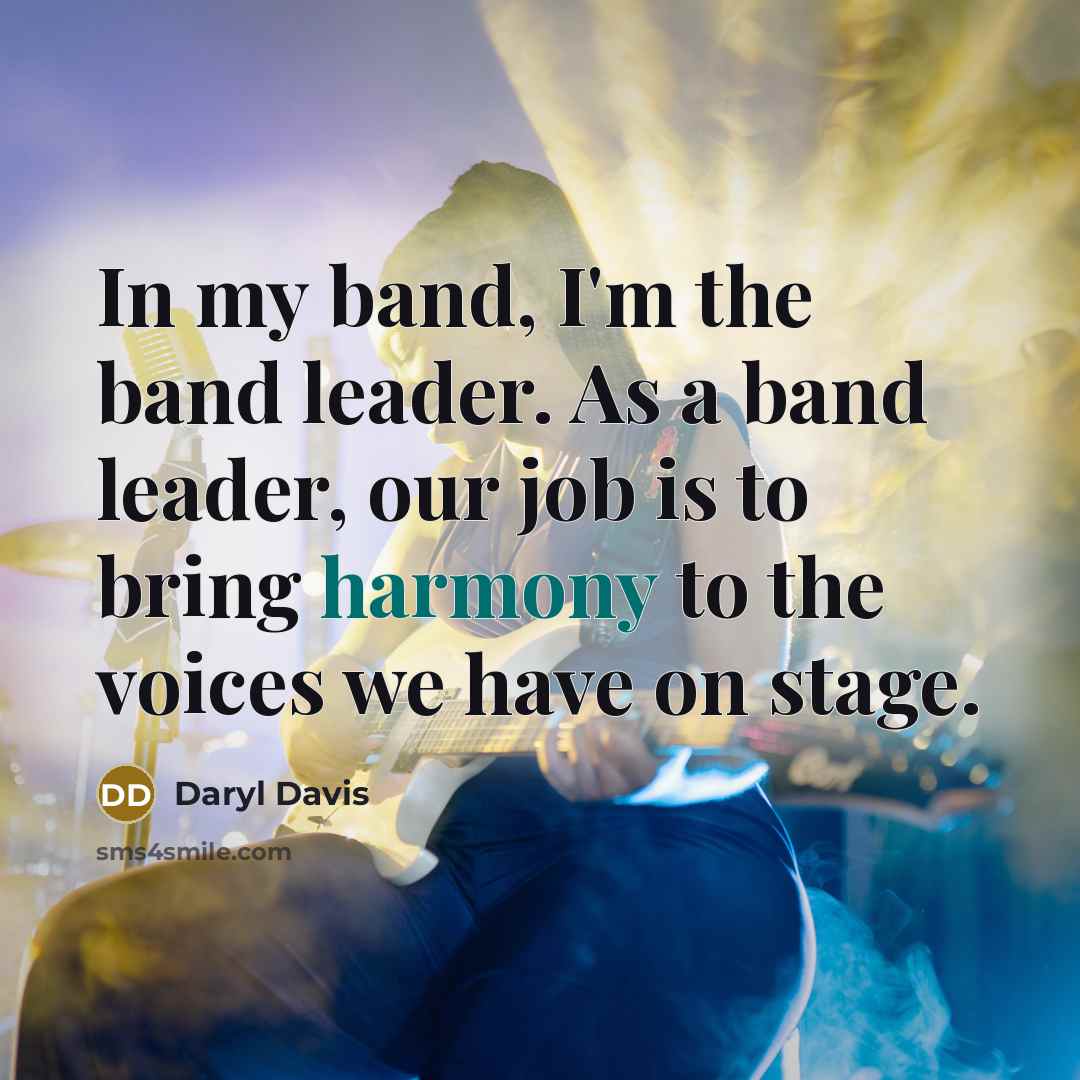 “In my band, I'm the band leader. As a band…” quote by Daryl Davis