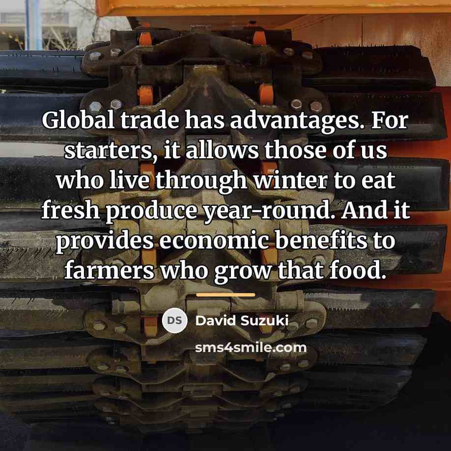 “Global trade has advantages. For starters, it allows those of…” quote by David Suzuki