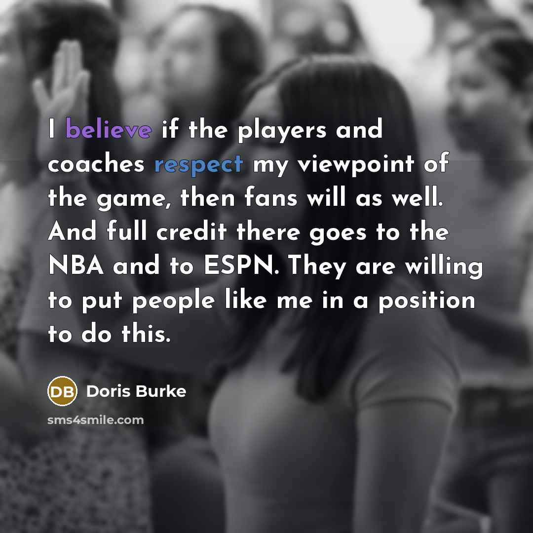 “I believe if the players and coaches respect my viewpoint…” quote by Doris Burke
