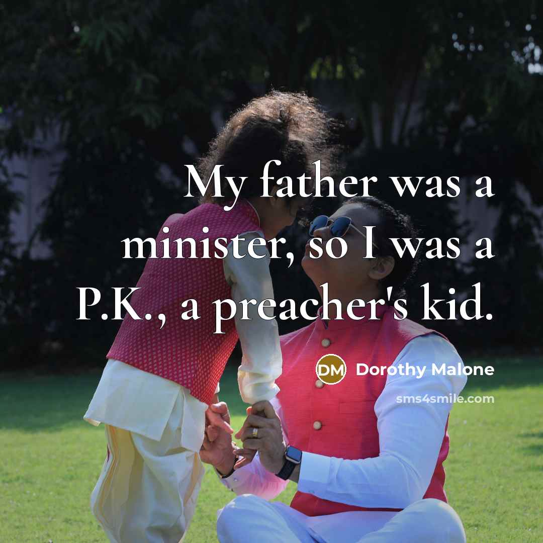 “My father was a minister, so I was a P.K.,…” quote by Dorothy Malone