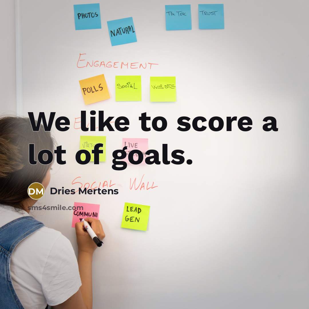 “We like to score a lot of goals.” quote by Dries Mertens