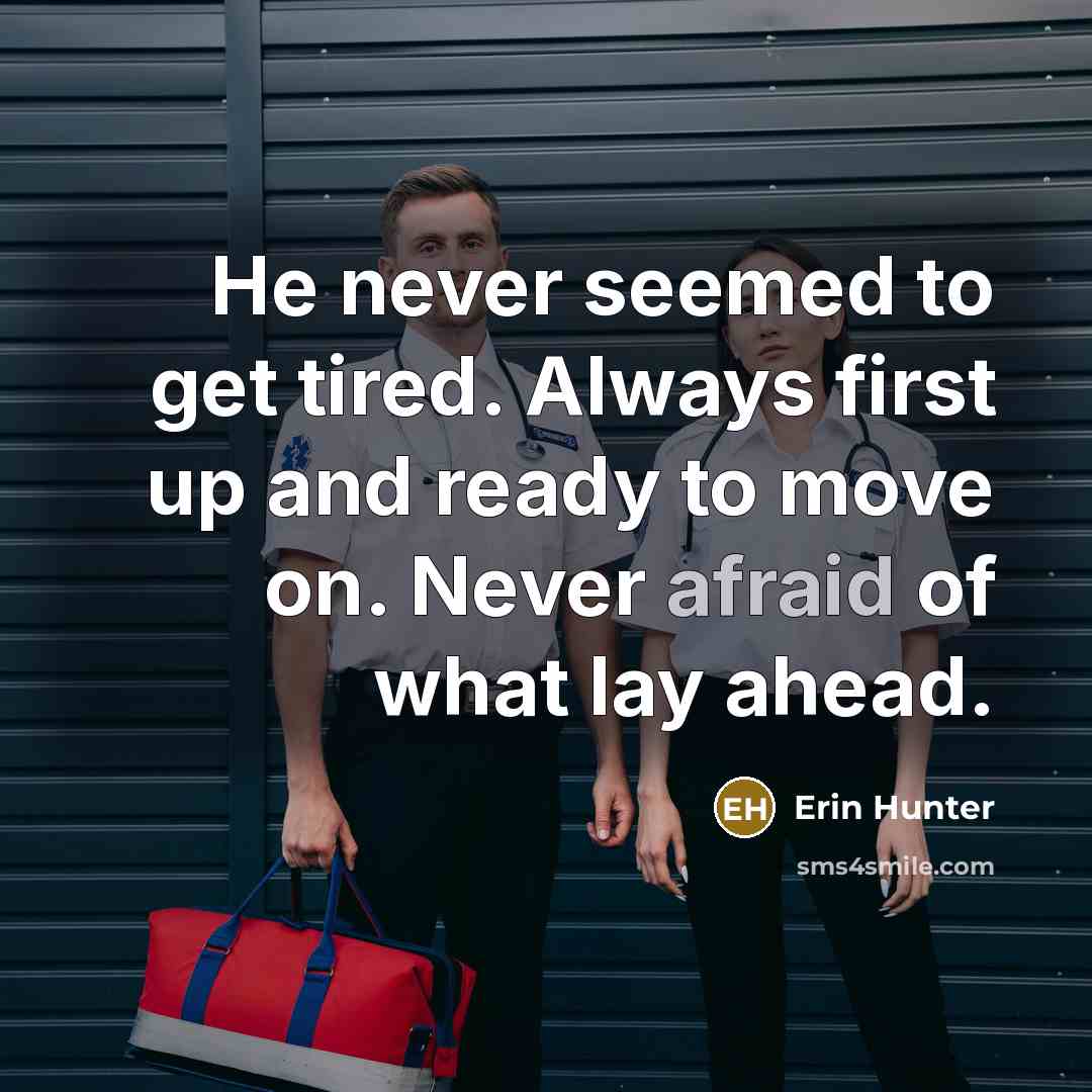 “He never seemed to get tired. Always first up and…” quote by Erin Hunter