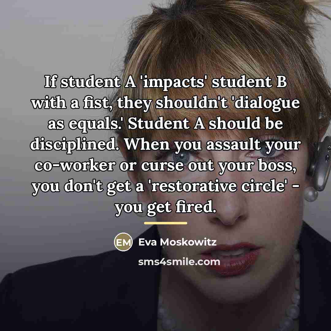 “If student A 'impacts' student B with a fist, they…” quote by Eva Moskowitz