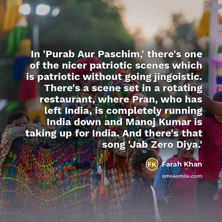 “In 'Purab Aur Paschim,' there's one of the nicer patriotic…” quote by Farah Khan